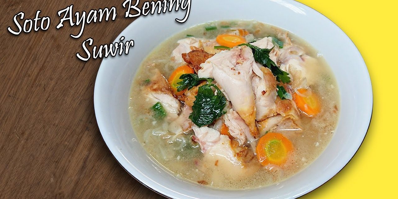 Resep Soto Ayam Kuah Bening: Gurih, Segar, Dan Praktis