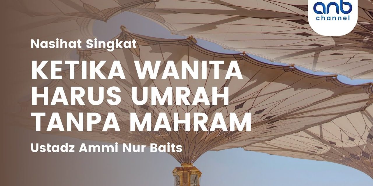 Jawaban Ulama 4 Mazhab Tentang Wanita Umroh Tanpa Mahram