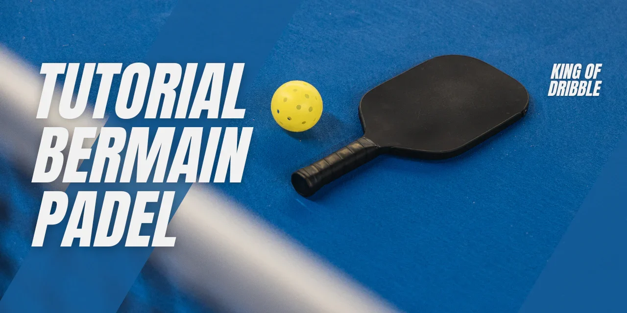 Bermain Padel Dengan Panduan Lengkapnya Untuk Para Pemula